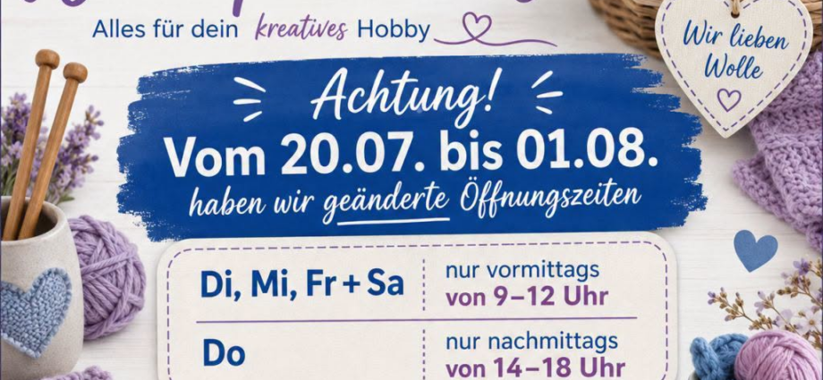 Öffnungszeiten, während der Urlaubszeit!